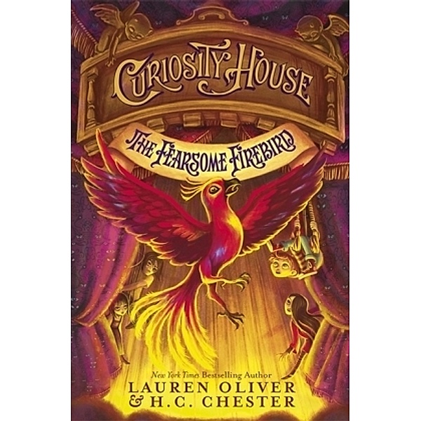 Curiosity House - The Fearsome Firebird, Lauren Oliver, H. C. Chester
