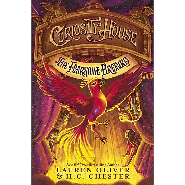 Curiosity House: The Fearsome Firebird (Book Three), Lauren Oliver, H C Chester