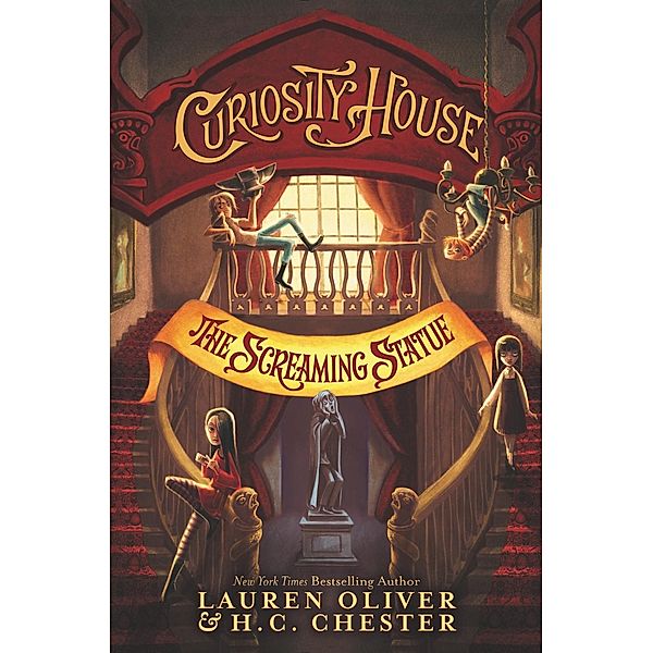 Curiosity House: The Screaming Statue / Curiosity House Bd.2, Lauren Oliver, H. C. Chester