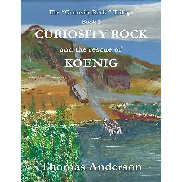 Curiosity Rock and the Rescue of Koenig, Thomas Anderson