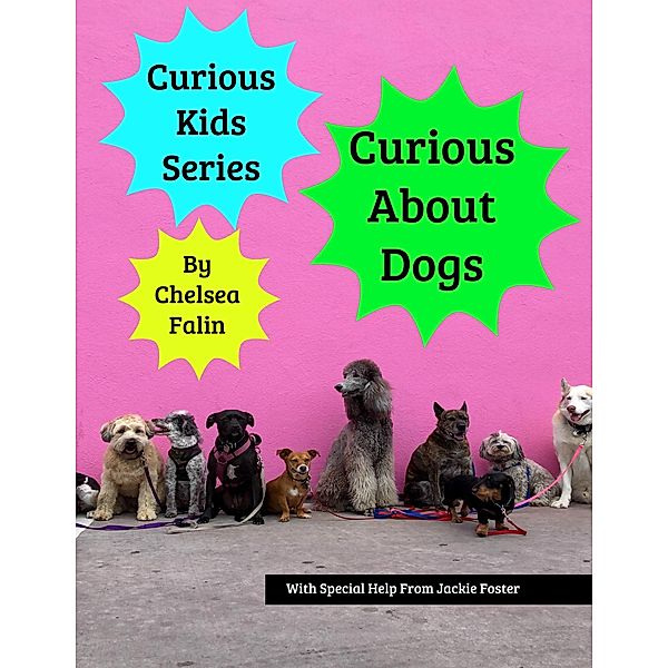 Curious About Dogs (Curious Kids Series, #13) / Curious Kids Series, Chelsea Falin