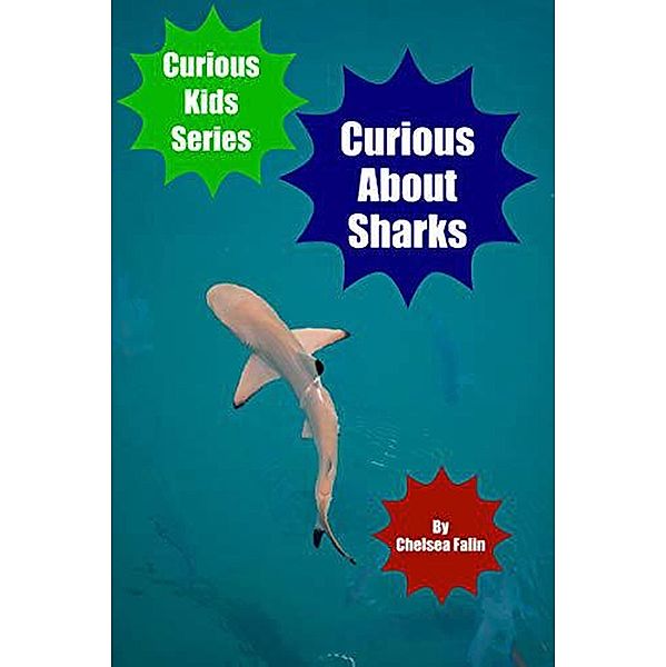 Curious About Sharks (Curious Kids Series, #5) / Curious Kids Series, Chelsea Falin