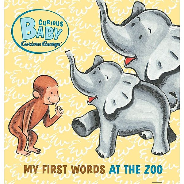 Curious Baby My First Words at the Zoo / Clarion Books, H. A. Rey