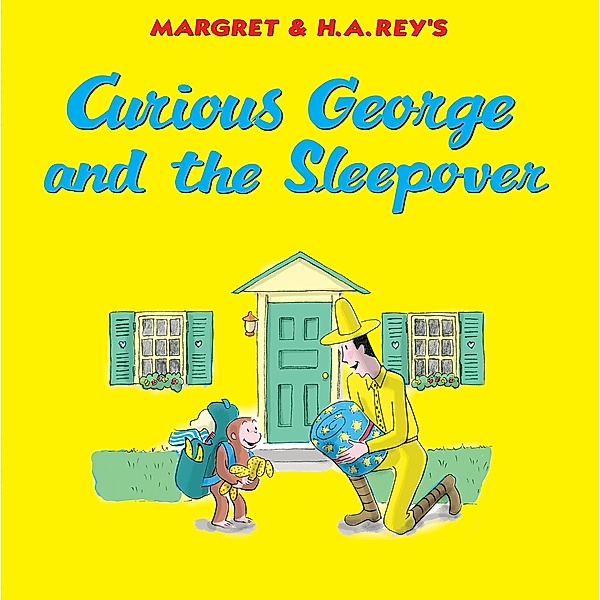 Curious George and the Sleepover / Curious George, H. A. Rey
