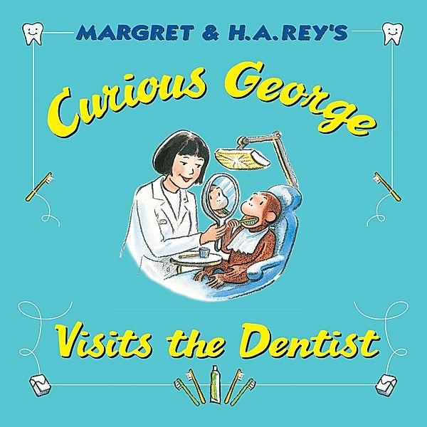 Curious George Visits the Dentist / Curious George, H. A. Rey