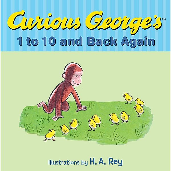 Curious George's 1 to 10 and Back Again / HMH Books for Young Readers, H. A. Rey