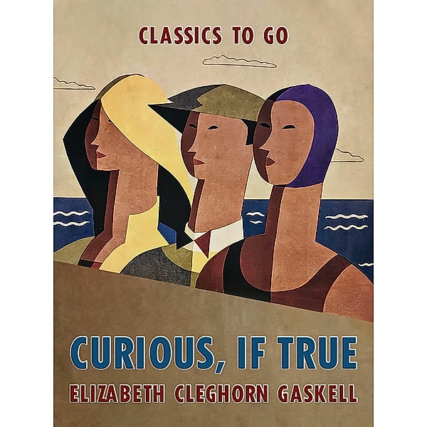 Curious, if True, Elizabeth Cleghorn Gaskell