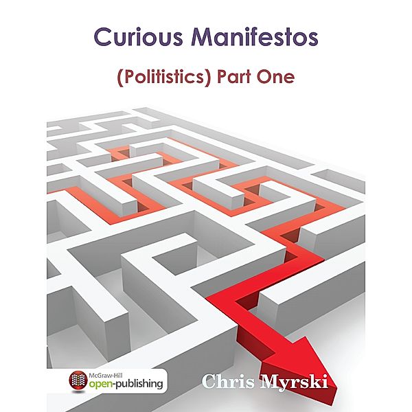 Curious Manifestos : (Politistics) Part One, Chris Myrski