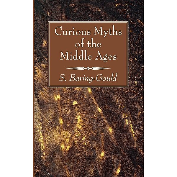 Curious Myths of the Middle Ages, S. Baring-Gould