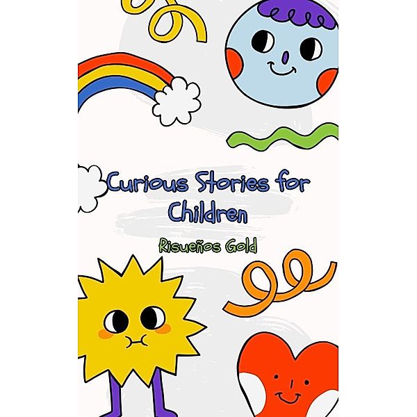 Curious Stories for Children (Children World, #1) / Children World, Risueños Gold