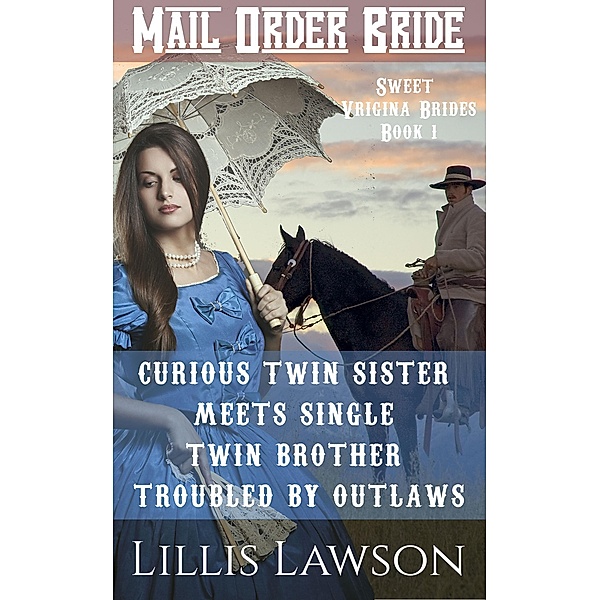 Curious Twin Sister Meets Single Twin Brother Troubled By Outlaws (Sweet Virginia Brides Looking For Sweet Frontier Love, #1) / Sweet Virginia Brides Looking For Sweet Frontier Love, Lillis Lawson