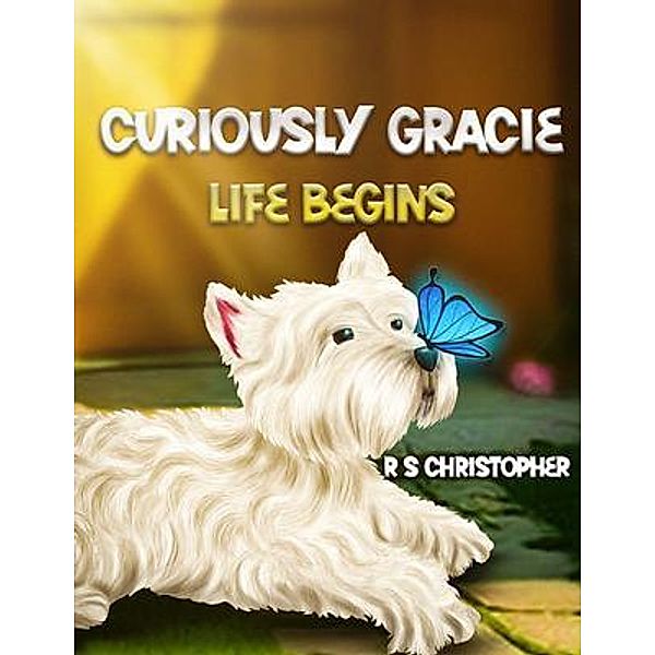 Curiously Gracie Life Begins, R S Christopher