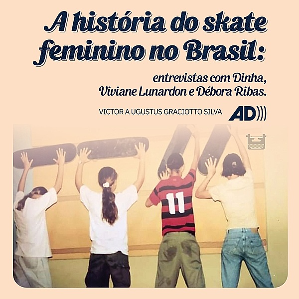Curitown - A história do skate feminino no Brasil , Victor Augustus Graciotto