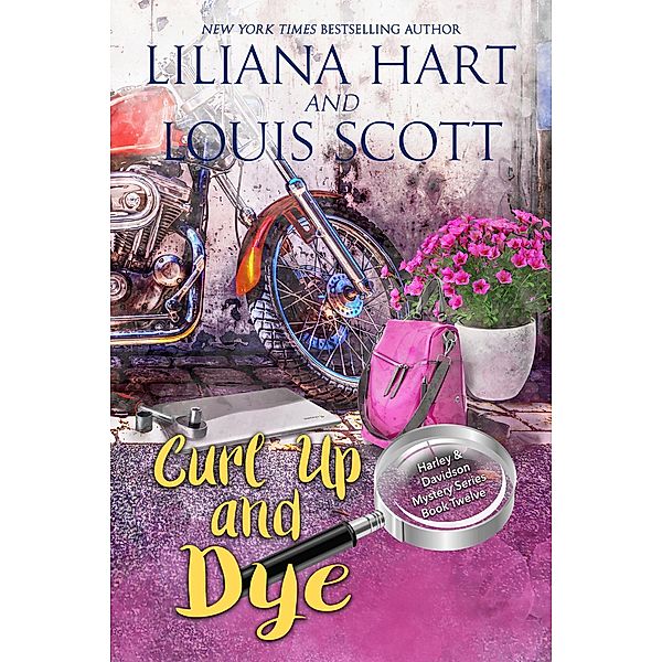 Curl Up And Dye (Book 12) / A Harley and Davidson Mystery, Liliana Hart, Louis Scott