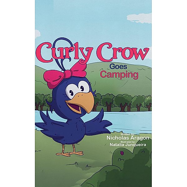Curly Crow Goes Camping (Curly Crow Children's Book Series, #1) / Curly Crow Children's Book Series, Nicholas Aragon