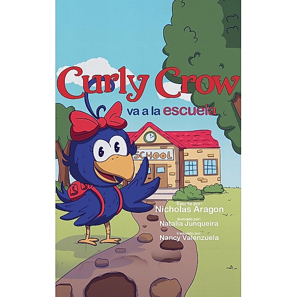 Curly Crow va a la escuela (Curly Crow Spanish Series, #2) / Curly Crow Spanish Series, Nicholas Aragon