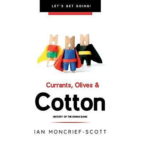 CURRANTS, OLIVES & COTTON / Let's Get Going!, Ian Moncrief-Scott