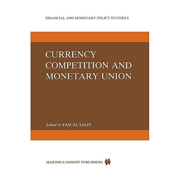 Currency Competition and Monetary Union / Financial and Monetary Policy Studies Bd.8