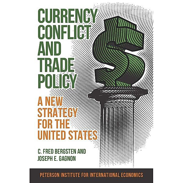 Currency Conflict and Trade Policy, C. Fred Bergsten, Joseph Gagnon