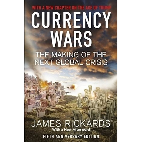 Currency Wars, James Rickards