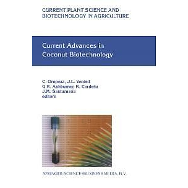 Current Advances in Coconut Biotechnology / Current Plant Science and Biotechnology in Agriculture Bd.35