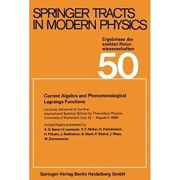 Current Algebra and Phenomenological Lagrange Functions / Springer Tracts in Modern Physics Bd.50, Gerhard Höhler, Atsushi Fujimori, Johann Kühn, Thomas Müller, Frank Steiner, William C. Stwalley, Joachim E. Trümper, Peter Wölfle, Ulrike Woggon