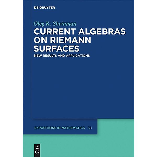 Current Algebras on Riemann Surfaces / De Gruyter  Expositions in Mathematics Bd.58, Oleg K. Sheinman