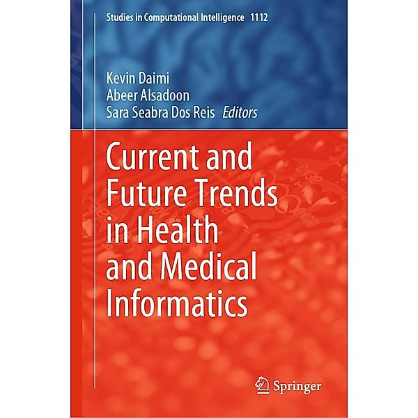 Current and Future Trends in Health and Medical Informatics / Studies in Computational Intelligence Bd.1112