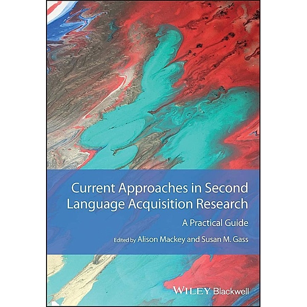 Current Approaches in Second Language Acquisition Research / GMLZ - Guides to Research Methods in Language and Linguistics, Alison Mackey, Susan M. Gass