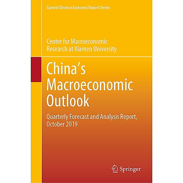 Current Chinese Economic Report Series / China s Macroeconomic Outlook, Center for Macroeconomic Research at Xia