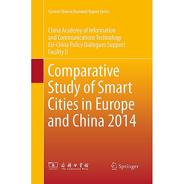 Current Chinese Economic Report Series / Comparative Study of Smart Cities in Europe and China 2014, China Academy of Information and Communi, EU-China Policy Dialogues Support Facili