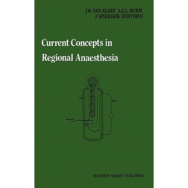 Current Concepts in Regional Anaesthesia / Developments in Critical Care Medicine and Anaesthesiology Bd.7, J. W. Van Kleef, A. G. Burm, J. Spierdijk
