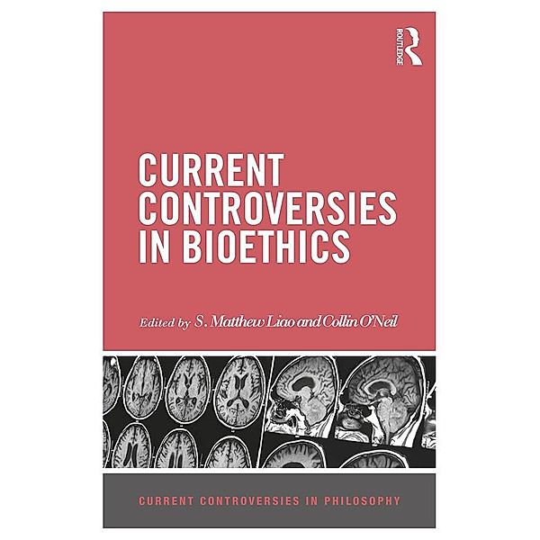 Current Controversies in Bioethics