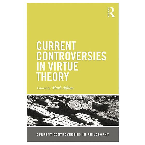 Current Controversies in Virtue Theory