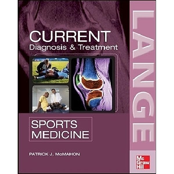 Current Diagnosis & Treatment in Sports Medicine, Patrick J. McMahon