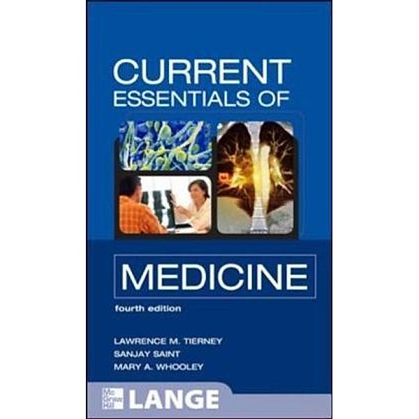 Current Essentials of Medicine, Lawrence M. Tierney, Sanjay Saint, Mary A. Whooley