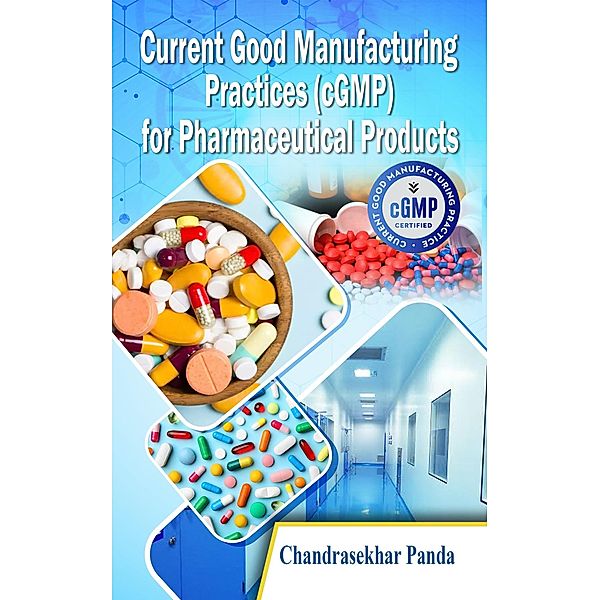 Current Good Manufacturing Practices (cGMP) for Pharmaceutical Products, Chandrasekhar Panda
