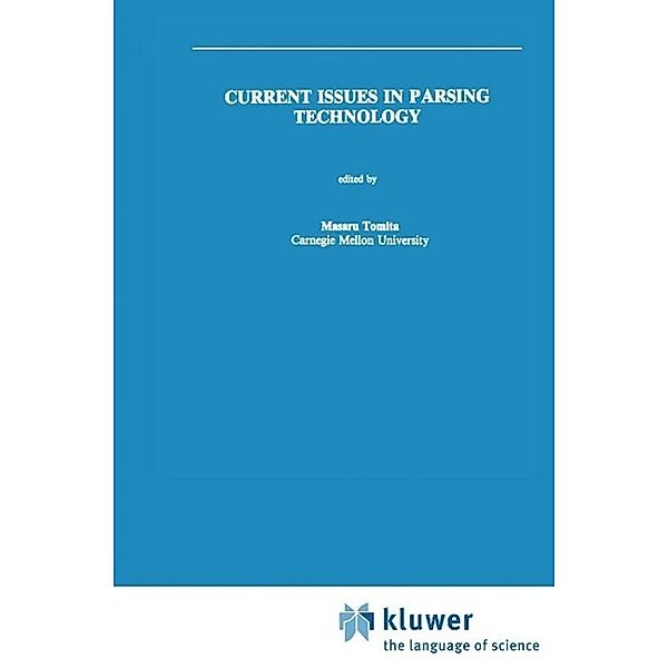 Current Issues in Parsing Technology / The Springer International Series in Engineering and Computer Science Bd.126