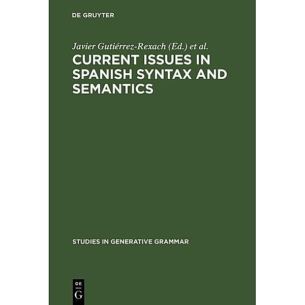 Current Issues in Spanish Syntax and Semantics / Studies in Generative Grammar [SGG] Bd.53