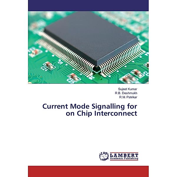 Current Mode Signalling for on Chip Interconnect, Sujeet Kumar, R. B. Deshmukh, R. M. Patrikar