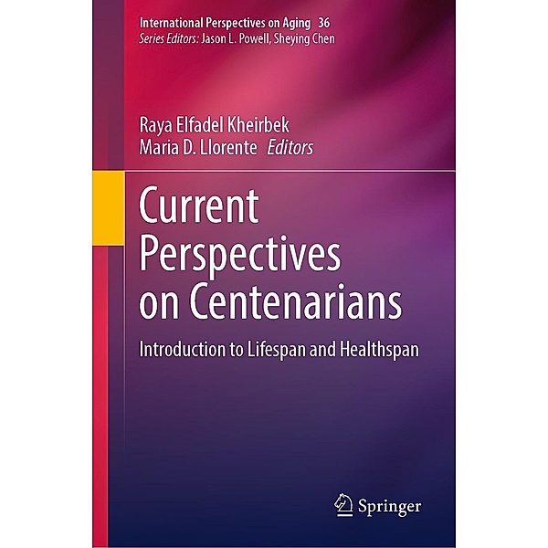 Current Perspectives on Centenarians / International Perspectives on Aging Bd.36