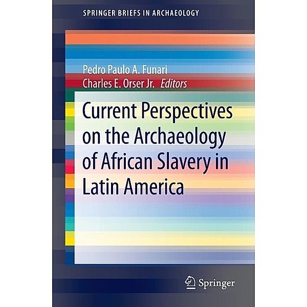 Current Perspectives on the Archaeology of African Slavery in Latin America / SpringerBriefs in Archaeology