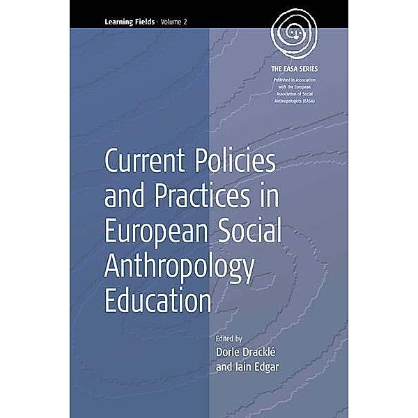 Current Policies and Practices in European Social Anthropology Education / EASA Series Bd.2