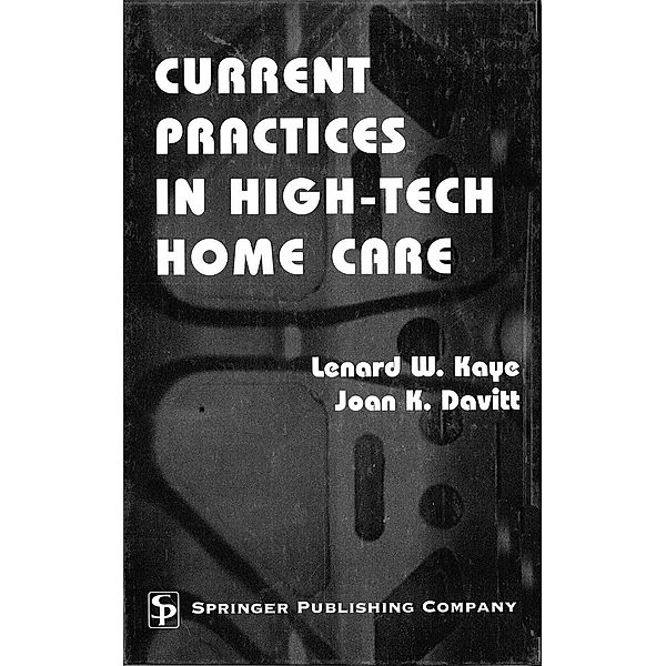 Current Practices in High-Tech Home Care, Lenard W. Kaye, Joan K. Davitt