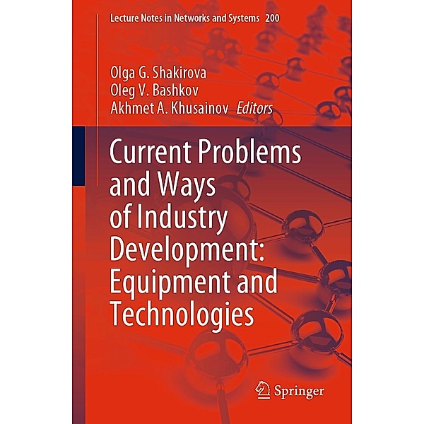 Current Problems and Ways of Industry Development: Equipment and Technologies / Lecture Notes in Networks and Systems Bd.200