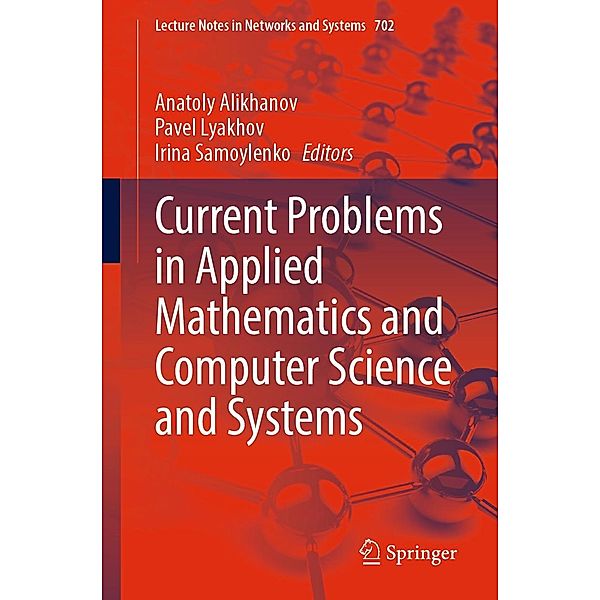 Current Problems in Applied Mathematics and Computer Science and Systems / Lecture Notes in Networks and Systems Bd.702