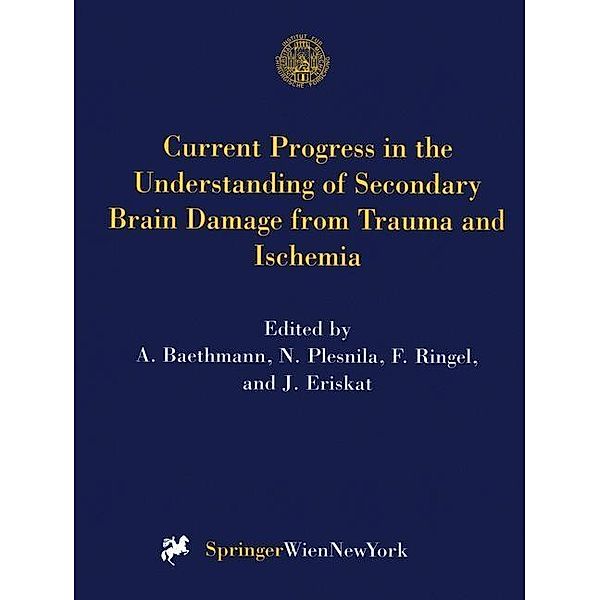 Current Progress in the Understanding of Secondary Brain Damage from Trauma and Ischemia / Acta Neurochirurgica Supplement Bd.73