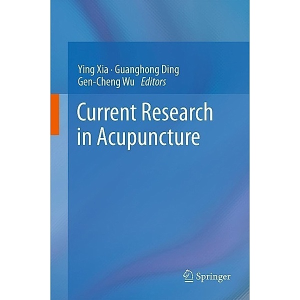 Current Research in Acupuncture, Ying Xia, Gen-Cheng Wu, Guanghong Ding