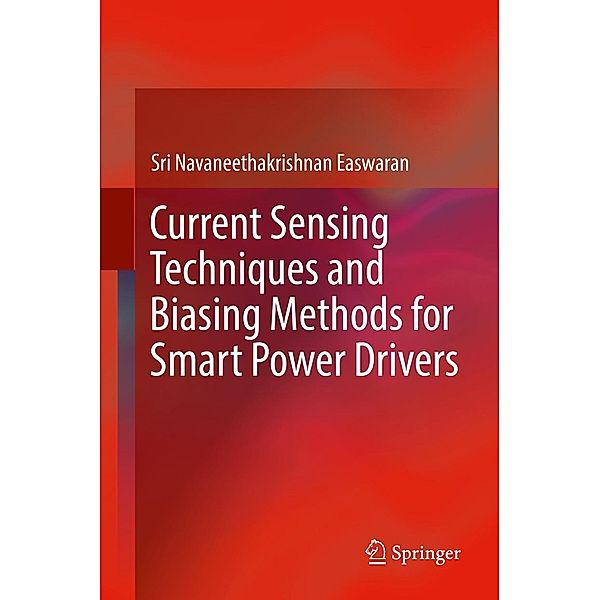 Current Sensing Techniques and Biasing Methods for Smart Power Drivers, Sri Navaneethakrishnan Easwaran