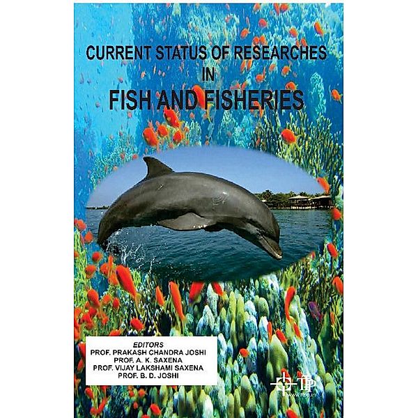 Current Status Of Researches In Fish And Fisheries, Prakash Chandra Joshi, A. K. Saxena, Vijay Lakshmi Saxena, B. D. Joshi